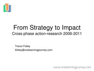 From Strategy to Impact Cross-phase action-research 2006-2011