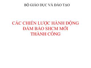 CÁC CHIẾN LƯỢC HÀNH ĐỘNG ĐẢM BẢO SHCM MỚI THÀNH CÔNG