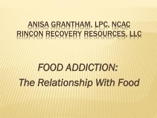 Anisa Grantham, LPC, NCAC Rincon Recovery resources, llc