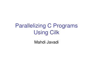 Parallelizing C Programs Using Cilk