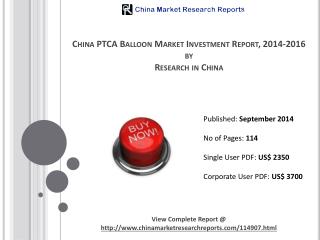 China PTCA Balloon Market 2014-2016 – Industry Analysis, Inv