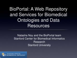 BioPortal: A Web Repository and Services for Biomedical Ontologies and Data Resources