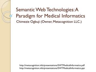 Semantic Web Technologies: A Paradigm for Medical Informatics