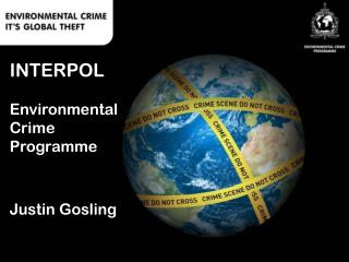 INTERPOL Environmental Crime Programme Justin Gosling