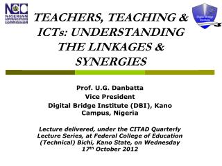 TEACHERS, TEACHING &amp; ICTs: UNDERSTANDING THE LINKAGES &amp; SYNERGIES