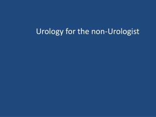 Urology for the non-Urologist