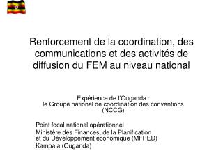 Expérience de l’Ouganda : le Groupe national de coordination des conventions (NCCG)