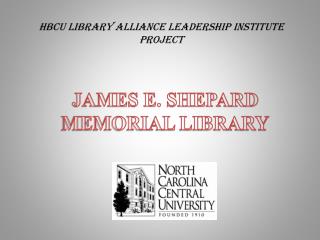 JAMES E. SHEPARD MEMORIAL LIBRARY