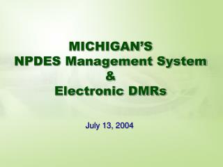 MICHIGAN’S NPDES Management System &amp; Electronic DMRs