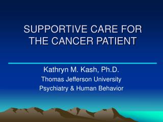 SUPPORTIVE CARE FOR THE CANCER PATIENT