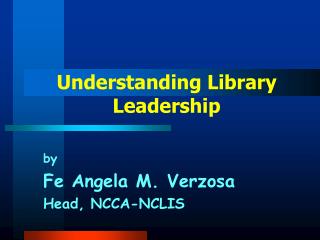 by Fe Angela M. Verzosa Head, NCCA-NCLIS