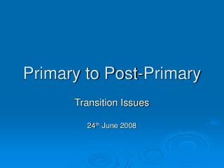 Primary to Post-Primary