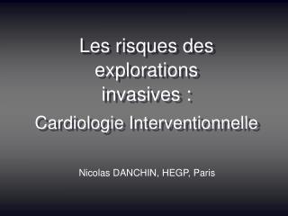 Les risques des explorations invasives : Cardiologie Interventionnelle