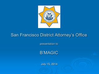 San Francisco District Attorney’s Office presentation to B’MAGIC