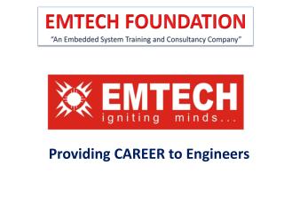 EMTECH FOUNDATION “An Embedded System Training and Consultancy Company”