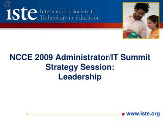 NCCE 2009 Administrator/IT Summit Strategy Session: Leadership