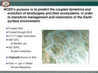Funded 2002 Funded through 2012 In Yr 7; begin ramp down NSF STC SAHRA, etc. HQ; SAFL;