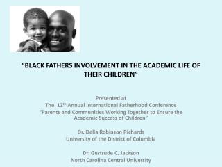 “BLACK FATHERS INVOLVEMENT IN THE ACADEMIC LIFE OF THEIR CHILDREN”