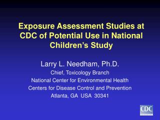 Exposure Assessment Studies at CDC of Potential Use in National Children’s Study