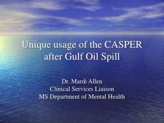 Unique usage of the CASPER after Gulf Oil Spill