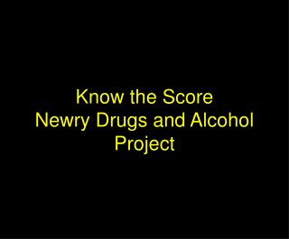 Know the Score Newry Drugs and Alcohol Project