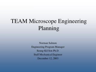 TEAM Microscope Engineering Planning