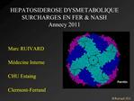 HEPATOSIDEROSE DYSMETABOLIQUE SURCHARGES EN FER NASH Annecy 2011