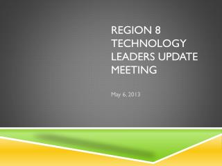 Region 8 Technology Leaders Update Meeting