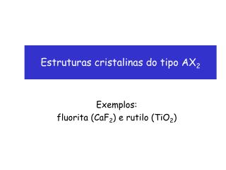 Estruturas cristalinas do tipo AX 2