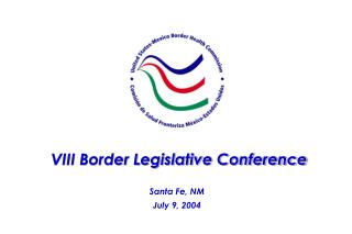 VIII Border Legislative Conference Santa Fe, NM July 9, 2004