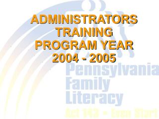 ADMINISTRATORS TRAINING PROGRAM YEAR 2004 - 2005