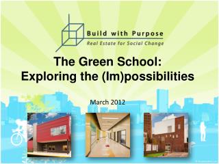 The Green School: Exploring the (Im)possibilities March 2012