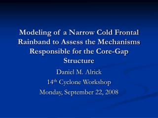 Daniel M. Alrick 14 th Cyclone Workshop Monday, September 22, 2008