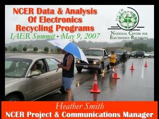 NCER Data &amp; Analysis Of Electronics Recycling Programs IAER Summit ● May 9, 2007