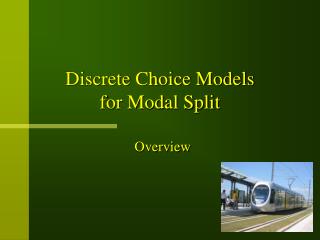 Discrete Choice Models for Modal Split