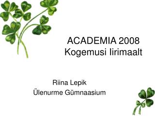 ACADEMIA 2008 Kogemusi Iirimaalt