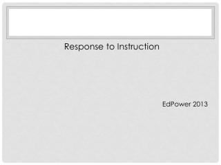 Response to Instruction EdPower 2013