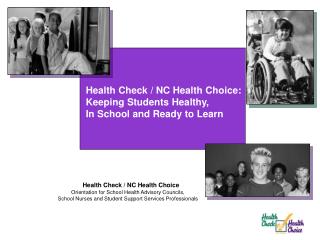 Health Check / NC Health Choice: Keeping Students Healthy, In School and Ready to Learn