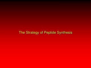 The Strategy of Peptide Synthesis