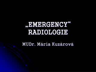 „EMERGENCY“ RADIOLOGIE