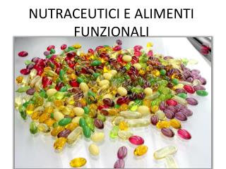 NUTRACEUTICI E ALIMENTI FUNZIONALI