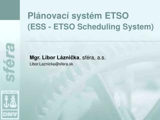 Plánovací systém ETSO (ESS - ETSO Scheduling System)