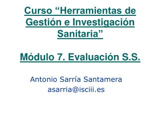 Curso “Herramientas de Gestión e Investigación Sanitaria” Módulo 7. Evaluación S.S.