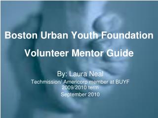 Boston Urban Youth Foundation Volunteer Mentor Guide