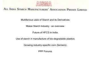 Multifarious uses of Starch and its Derivatives. Maize Starch Industry – an overview.