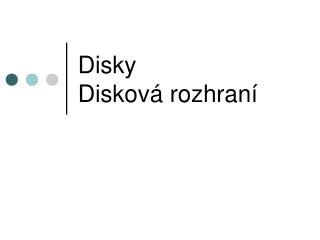 Disky Disková rozhraní