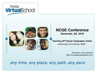 NCGE Conference Savannah, GA 2010 Teaching AP Human Geography online :