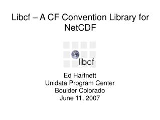 Libcf – A CF Convention Library for NetCDF