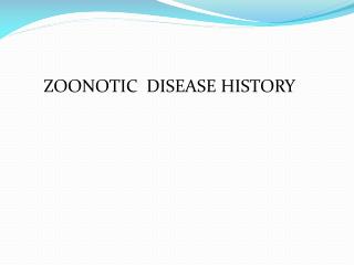 ZOONOTIC DISEASE HISTORY