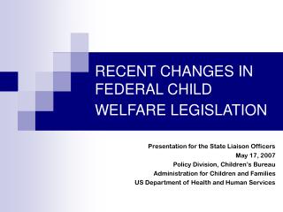 RECENT CHANGES IN FEDERAL CHILD WELFARE LEGISLATION